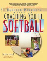 Baffled Parent's Guide to Coaching Youth Softball