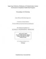Improving Collection of Indicators of Criminal Justice System Involvement in Population Health Data Programs: Proceedings of a Workshop