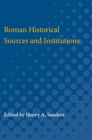 Roman Historical Sources and Institutions