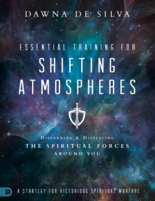 Essential Training for Shifting Atmospheres: A Strategy for Victorious Spiritual Warfare