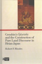 Genshin's Ōjōyōshū And the Construction of Pure Land Discourse in Heian Japan