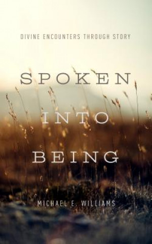 SPOKEN INTO BEING