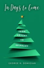 In Days to Come: From Advent to Epiphany