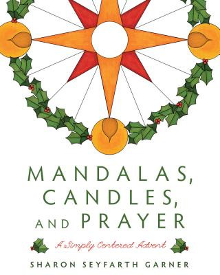 Mandalas, Candles, and Prayer: A Simply Centered Advent