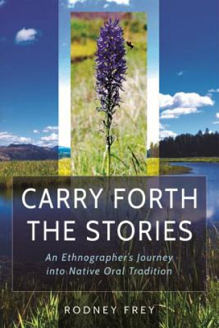 Carry Forth the Stories: An Ethnographer's Journey Into Native Oral Tradition