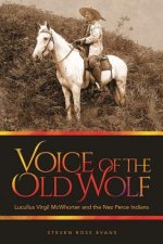 Voice of the Old Wolf: Lucullus Virgil McWhorter and the Nez Perce Indians