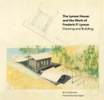 The Lyman House and the Work of Frederic P. Lyman: Drawing and Building
