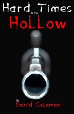 HARD TIMES IN THE HOLLOW