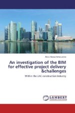 An investigation of the BIM for effective project delivery &challenges