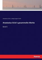Anastasius Grun's gesammelte Werke