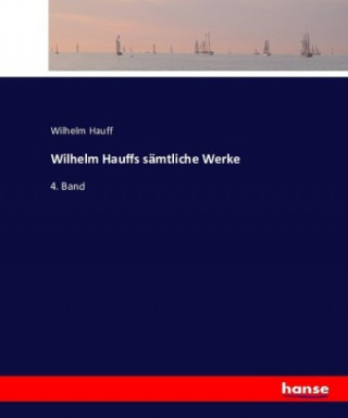 Wilhelm Hauffs samtliche Werke