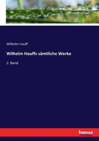 Wilhelm Hauffs samtliche Werke
