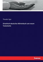 Griechisch-deutsches Woerterbuch zum neuen Testamente