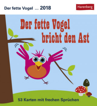 Der fette Vogel bricht den Ast - Kalender 2018