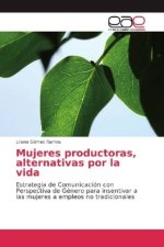 Mujeres productoras, alternativas por la vida