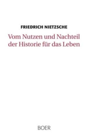 Vom Nutzen und Nachteil der Historie für das Leben