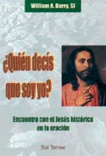 Quién decís que soy yo? : encuentro con el Jesús histórico en la oración