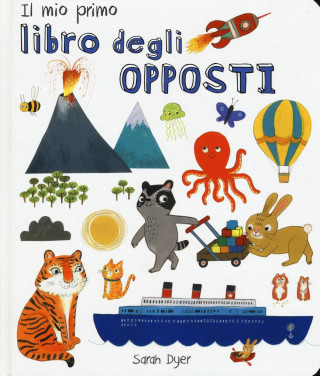 Il mio primo libro degli opposti. Ediz. italiana e inglese