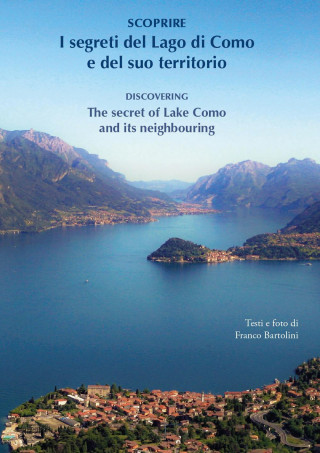 Scoprire i segreti del lago di Como e del suo territorio­Discovering the secret of lake Como and its neighbouring