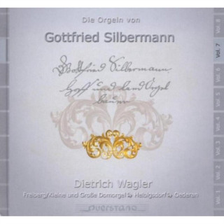 Die Orgeln von Gottfried Silbermann Vol.7
