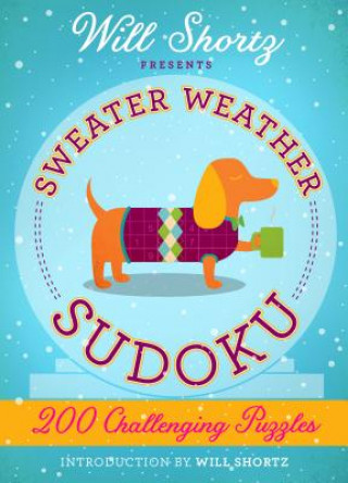 Will Shortz Presents Sweater Weather Sudoku: 200 Challenging Puzzles: Hard Sudoku Volume 2
