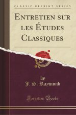 Entretien sur les Études Classiques (Classic Reprint)