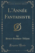 L'Année Fantaisiste (Classic Reprint)