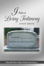 I AM A LIVING TESTIMONY