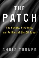 The Patch: The People, Pipelines, and Politics of the Oil Sands