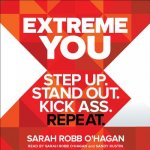 Extreme You: Step Up. Stand Out. Kick Ass. Repeat.