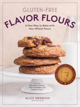 Gluten-Free Flavor Flours (Alice Medrich,Maya Klein)(Miękka)