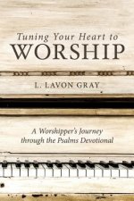 Tuning Your Heart to Worship: A Worshipper's Journey Through the Psalms Devotional