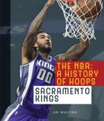 The Nba: A History of Hoops: Sacramento Kings