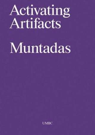 Antoni Muntadas: Activating Artifacts: Interpretation, Translation, Education