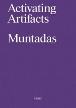 Antoni Muntadas: Activating Artifacts: Interpretation, Translation, Education