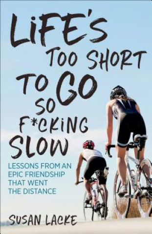 Life's Too Short to Go So F*cking Slow (Lacke)()