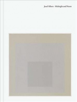 Josef Albers: Midnight and Noon