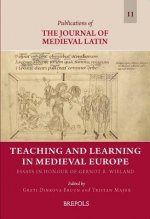 Teaching and Learning in Medieval Europe: Essays in Honour of Gernot R. Wieland
