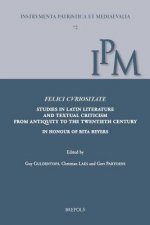 Felici Curiositate. Studies in Latin Literature and Textual Criticism from Antiquity to the Twentieth Century: In Honour of Rita Beyers