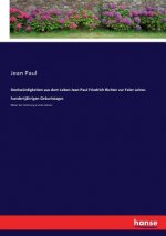 Denkwurdigkeiten aus dem Leben Jean Paul Friedrich Richter zur Feier seines hundertjahrigen Geburtstages