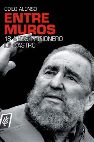 Entre Muros. 18 A?os Prisionero de Castro