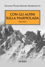 Con gli alpini sulla Marmolada 1915-1917