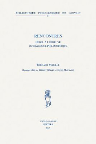 Rencontres: Hegel A L'Epreuve Du Dialogue Philosophique
