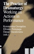 The Practice of Dramaturgy: Working on Actions in Performance