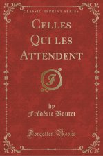 Celles Qui les Attendent (Classic Reprint)