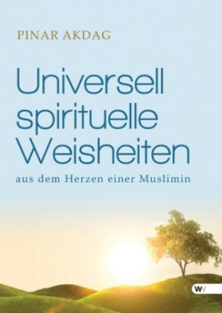 Universell spirituelle Weisheiten aus dem Herzen einer Muslimin