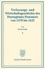 Verfassungs- und Wirtschaftsgeschichte des Herzogtums Pommern von 1478 bis 1625.