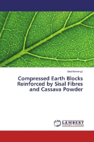 Compressed Earth Blocks Reinforced by Sisal Fibres and Cassava Powder (Saul Namango)()