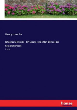 Johannes Mathesius - Ein Lebens- und Sitten-Bild aus der Reformationszeit
