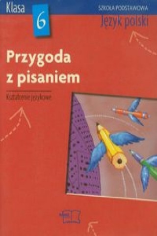 Przygoda z pisaniem 6 Jezyk polski Podrecznik z cwiczeniami do ksztalcenia jezykowego